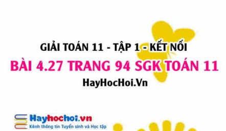 Giải bài 4.27 trang 94 Toán 11 tập 1 SGK Kết nối tri thức